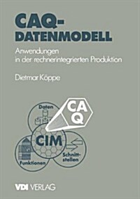 Caq-Datenmodell: Anwendungen in Der Rechnerintegrierten Produktion (Paperback, 1992)