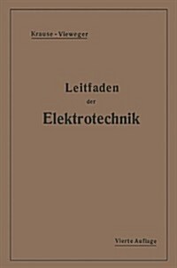 Kurzer Leitfaden Der Elektrotechnik: F? Unterricht Und Praxis in Allgemeinverst?dlicher Darstellung (Paperback, 4, 4. Aufl. 1920.)