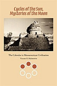 Cycles of the Sun, Mysteries of the Moon: The Calendar in Mesoamerican Civilization (Paperback)