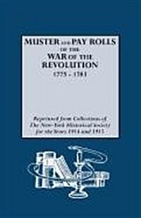 Muster and Pay Rolls of the War of the Revolution, 1775-1783 (Paperback)