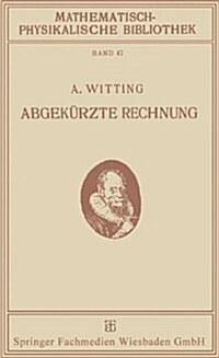 Abgekurzte Rechnung : Nebst Einer Einfuhrung in Die Rechnung Mit Logarithmen (Paperback, 1922 ed.)