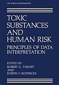 Toxic Substances and Human Risk: Principles of Data Interpretation (Paperback, 1987)