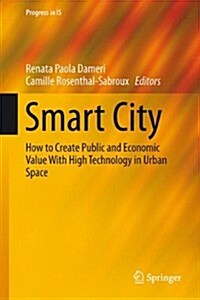 Smart City: How to Create Public and Economic Value with High Technology in Urban Space (Hardcover, 2014)