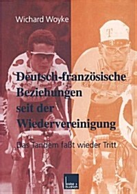 Deutsch-Franzoesische Beziehungen Seit Der Wiedervereinigung : Das Tandem Fasst Wieder Tritt (Paperback, 2000 ed.)