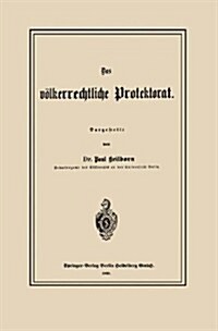 Das V?kerrechtliche Protektorat (Paperback, 1891)