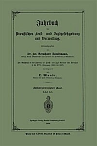 Jahrbuch Der Preu?schen Forst- Und Jagdgesetzgebung Und Verwaltung: Achtundzwanzigster Band. Erstes Heft (Paperback, 1896)