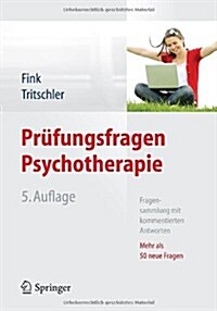 Pr?ungsfragen Psychotherapie: Fragensammlung Mit Kommentierten Antworten - Mehr ALS 50 Neue Fragen (Paperback, 5, 5., Vollst. Ube)