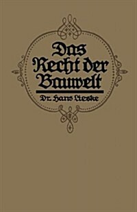 Das Recht Der Bauwelt: Eine Popul?e Darstellung Baurechtlicher Fragen Des T?lichen Lebens (Paperback, Softcover Repri)