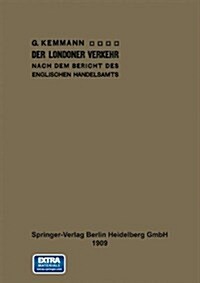 Der Londoner Verkehr Nach Dem Bericht Des Englischen Handelsamts (Paperback, 1909)