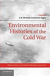 Environmental Histories of the Cold War (Paperback)