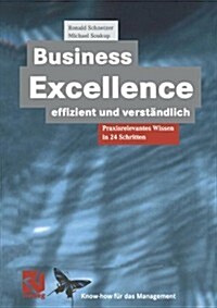 Business Excellence Effizient Und Verstandlich : Praxisrelevantes Wissen in 24 Schritten (Paperback, 2001 ed.)