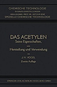 Das Acetylen: Seine Eigenschaften Seine Herstellung Und Verwendung (Paperback, 2, 2. Aufl. 1923.)