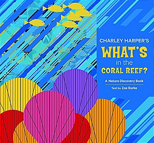 Charley Harpers Whats in the Coral Reef?: A Nature Discovery Book (Hardcover)