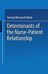 Determinants of the Nurse-Patient Relationship (Paperback)