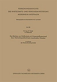 Das Bleichen Von Weisswasche Mit Wasserstoffsuperoxyd Bzw. Natriumhypochlorit Beim Maschinellen Waschen (Paperback, 1955 ed.)