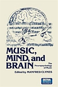 Music, Mind, and Brain: The Neuropsychology of Music (Paperback, Softcover Repri)