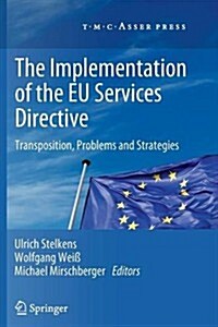 The Implementation of the Eu Services Directive: Transposition, Problems and Strategies (Paperback, 2012)