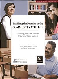 Fulfilling the Promise of the Community College: Increasing First-Year Student Engagement and Success (Paperback)