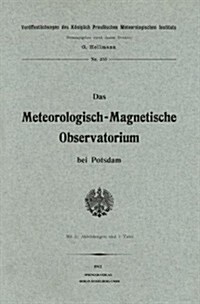 Das Meteorologisch-Magnetische Observatorium Bei Potsdam (Paperback, 1912)