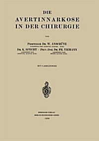 Die Avertinnarkose in Der Chirurgie (Paperback, 1930)