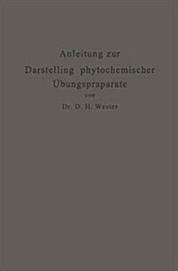 Anleitung Zur Darstellung Phytochemischer ?ungspr?arate: F? Pharmazeuten, Chemiker, Technologen U. A. (Paperback, Softcover Repri)