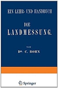 Die Landmessung: Ein Lehr- Und Handbuch (Paperback, Softcover Repri)