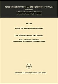 Das Weltbild Teilhard de Chardins : I Physik -- Ultraphysik -- Metaphysik (Paperback)