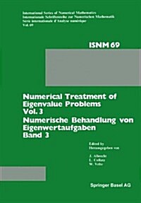 Numerical Treatment of Eigenvalue Problems Vol. 3 / Numerische Behandlung Von Eigenwertaufgaben Band 3: Workshop in Oberwolfach, June 12-18, 1983 / Ta (Paperback, Softcover Repri)