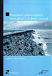 Revetment Systems Against Wave Attack: A Design Manual (HR Wallingford Titles) (Paperback)