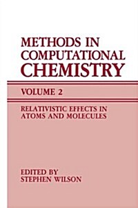 Methods in Computational Chemistry: Volume 2 Relativistic Effects in Atoms and Molecules (Paperback, 1988)