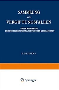 Sammlung Von Vergiftungsf?len: Unter Mitwirkung Der Deutschen Pharmakologischen Gesellschaft (Paperback, 1943)