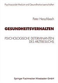 Gesundheitsverhalten: Psychologische Determinanten Des Arztbesuchs (Paperback, 1999)