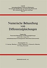 Numerische Behandlung Von Differentialgleichungen: Tagung Im Mathematischen Forschungsinstitut Oberwolfach Vom 9. Bis 14. Juni 1974 (Paperback, Softcover Repri)