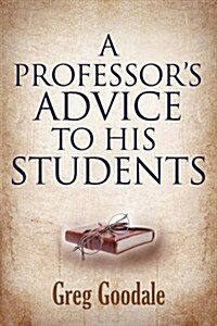 A Professors Advice to His Students (Paperback)