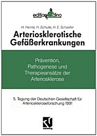 Arteriosklerotische Gef癌erkrankungen: Pr?ention, Pathogenese Und Therapieans?ze (Paperback, 1992)