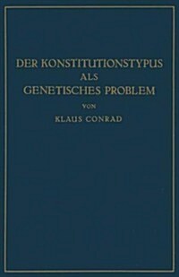 Der Konstitutionstypus ALS Genetisches Problem: Versuch Einer Genetischen Konstitutionslehre (Paperback, Softcover Repri)