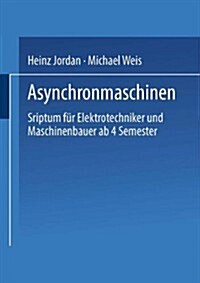 Asynchronmaschinen: Sriptum F? Elektrotechniker Und Maschinenbauer AB 4. Semester (Paperback, 1969)