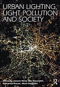 Urban Lighting, Light Pollution and Society (Paperback)