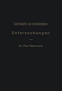 Koloristische Und Textilchemische Untersuchungen (Paperback, Softcover Repri)