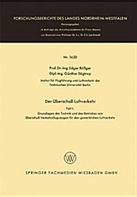 Der UEberschall-Luftverkehr : Grundlangen Der Technik Und Des Betriebes Von UEberschall-Verkehrsflugzeugen Fur Den Gewerblichen Luftverkehr (Paperback, 1966 ed.)