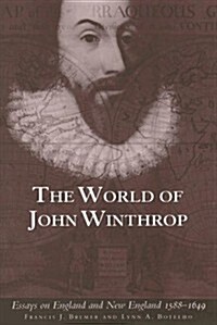 World of John Winthrop: England And New England, 1588-1649 (Hardcover)