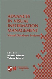 Advances in Visual Information Management: Visual Database Systems. Ifip Tc2 Wg2.6 Fifth Working Conference on Visual Database Systems May 10-12, 2000 (Paperback, 2000)