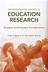 Implementation Fidelity in Education Research : Designer and Evaluator Considerations (Paperback)