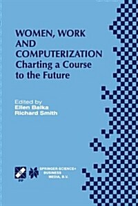 Women, Work and Computerization: Charting a Course to the Future (Paperback, 2000)
