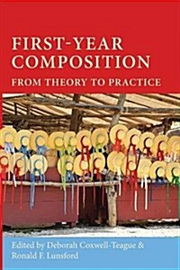 First-Year Composition: From Theory to Practice (Paperback)