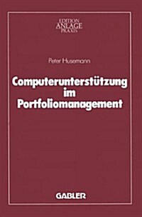 Computerunterstutzung Im Portfoliomanagement (Paperback, Softcover Reprint of the Original 1st 1988 ed.)