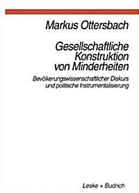 Gesellschaftliche Konstruktion Von Minderheiten : Bevoelkerungswissenschaftlicher Diskurs Und Politische Instrumentalisierung (Paperback, 1997 ed.)