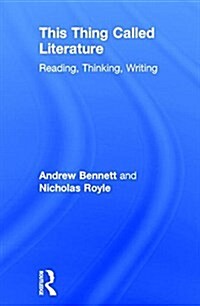 This Thing Called Literature : Reading, Thinking, Writing (Hardcover)