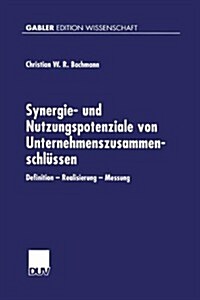 Synergie- Und Nutzungspotenziale Von Unternehmenszusammenschlussen : Definition -- Realisierung -- Messung (Paperback, 2001 ed.)