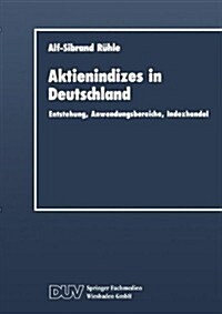Aktienindizes in Deutschland : Entstehung, Anwendungsbereiche, Indexhandel (Paperback)